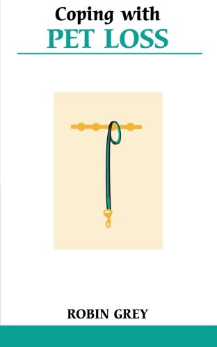 Coping with Pet Loss (Overcoming Common Problems) by Robin Grey