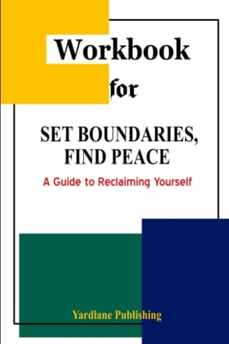 Workbook for Set Boundaries, Find Peace: A Guide to Reclaiming Yourself ...