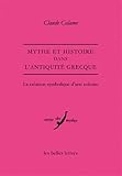 Image de Mythe et Histoire dans l'Antiquité grecque: La création symbolique d'une colonie (Verite Des Mythes) (French Edition)