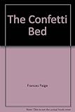 Front cover for the book The Confetti Bed by Frances Paige