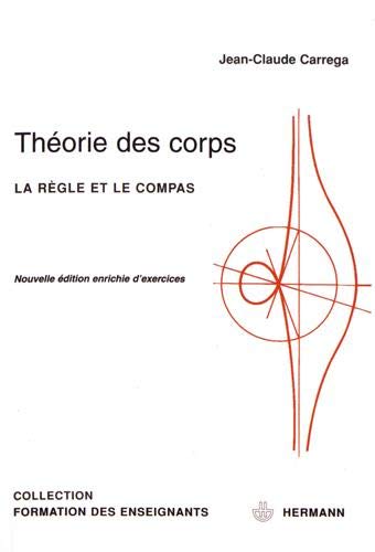Théorie des corps: La règle et le compas (HR.HORS COLLEC.) (French Edition) by Jean-Claude Carrega