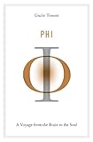 Phi: A Voyage from the Brain to the Soul cover