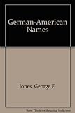 Front cover for the book German-American Names by George F. Jones