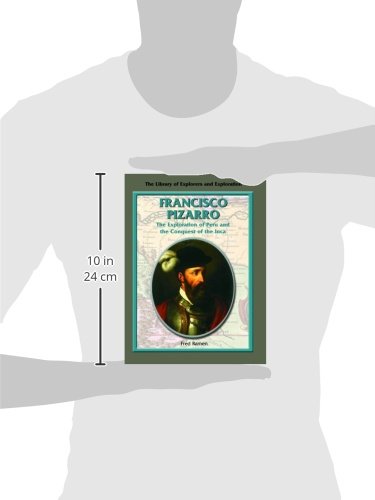 Francisco Pizarro: The Exploration of Peru and the Conquest of the Inca