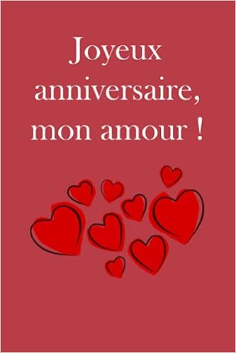 Amazon Com Joyeux Anniversaire Mon Amour Un Joli Carnet Est Le Guide Du Journal Que Vous Devrez Offrir En Cadeau D Anniversaire Pour Homme Un Copain Un Ami Pere Son Fils Son