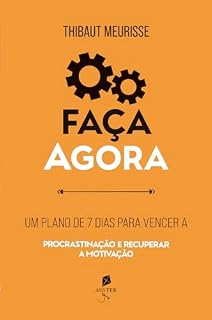 Livro Faça agora: Um plano de 7 dias para vencer a procrastinação e recuperar a motivação (Série Produtividade Livro 2)