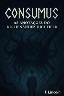 Livro Consumus: As Anotações do Dr. Henández Highfield