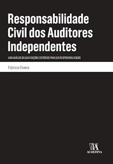 Livro Responsabilidade Civil dos Auditores Independentes: Uma Análise da sua Função e Critérios para sua Responsabilização (Monografias)