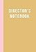 Director's Notebook: Modern 7 x 10