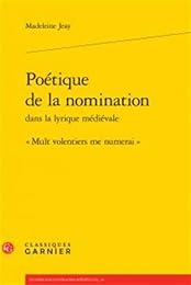 Poétique de la nomination dans la lyrique médiévale