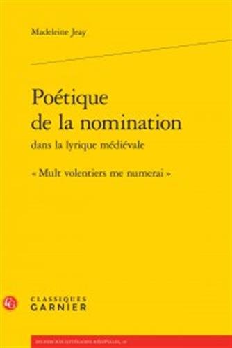 Poétique de la nomination dans la lyrique médiévale