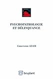 Psychopathologie et délinquance (LSB. GALET ROUG) (French Edition) by Christophe Adam
