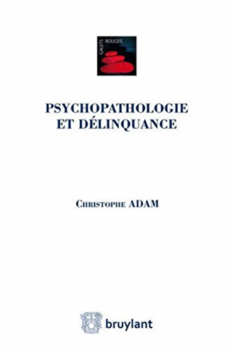 Psychopathologie et délinquance (LSB. GALET ROUG) (French Edition) by Christophe Adam