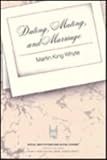Dating, Mating, and Marriage, Whyte, Martin K. and Whyte, Martin, 0202304167