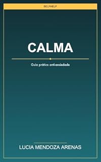 Livro Calma: Guia prático anti-ansiedade para viver melhor sem lutar contra si mesmo