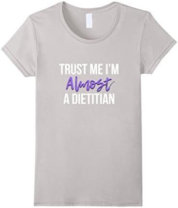 Women's Trust Me I'm Almost a Dietitian Funny RD T-Shirt Medium Silver