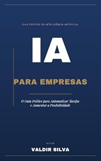 Livro IA PARA EMPRESAS: O Guia Prático para Automatizar Tarefas e Aumentar a Produtividade