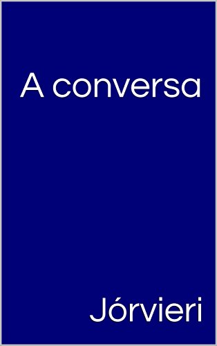 A conversa (Portuguese Edition)