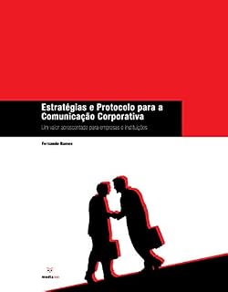 Livro Estratégias e Protocolo para a Comunicação Corporativa: Um Valor Acrescentado para Empresas e Instituições