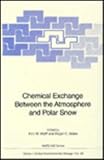 Chemical Exchange Between the Atmosphere and Polar Snow, North Atlantic Treaty Organization Staff and Wolff, Eric W., 3540612807