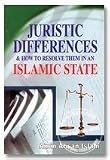 Juristic Differences & How to Resolve Them in an Islamic State