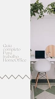 Livro Guia completo para trabalho Home Office: Crie sua independência financeira sem sair de casa.