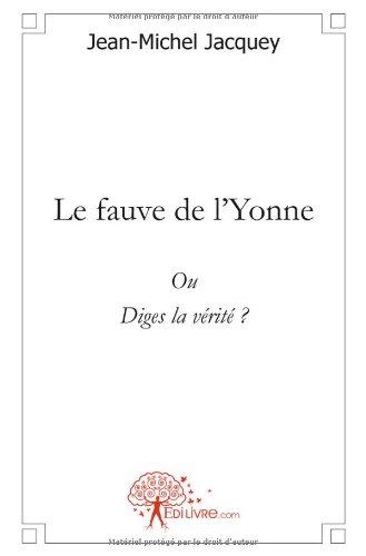 Le  fauve de l'Yonne ou Diges la vérité ?