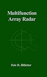 Multifunction Array Radar (Artech House Radar Library) (Artech House Radar Library (Hardcover)) by Dale R. Billetter