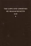 The Laws and Liberties of Massachusetts: Reprinted