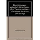 Commentary on Aristotle's "Metaphysics" (The Thoemmes library of Classics & Ancient philosophy)