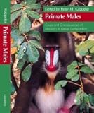 Primate Males : Causes and Consequences of Variation in Group Composition, , 0521651190