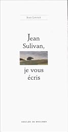 Jean Sulivan, je vous écris