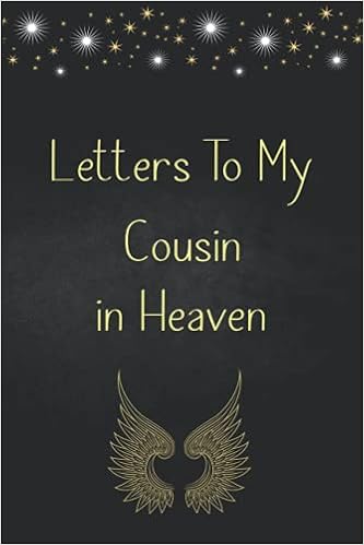 Letters To My Cousin In Heaven All The Things I Wish I Could Say To Cousin Amazon Co Uk Edition Wm 9798511975481 Books Letters To My Cousin In Heaven All The Things I Wish I Could Say To Cousin Amazon Co Uk Edition Wm 9798511975481 Books