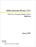 Online Consumer Privacy 2001 : What Your Company Needs to Know Right Now, , 1931371091
