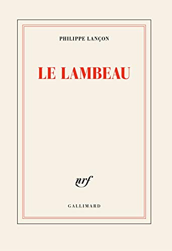 Le lambeau (Prix Femina 2018) (French Edition) by Philippe Lancon