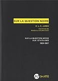 Sur la question noire : La question noire aux Etats-Unis 1935-1967 by