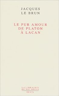 Le Pur Amour De Platona Lacan Jacques Le Brun Babelio