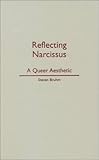Reflecting Narcissus: A Queer Aesthetic by