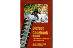 Bigfoot Casebook Updated: Sightings and Encounters from 1818 to 2004