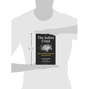The Iodine Crisis: What You Don't Know About Iodine Can Wreck Your Life