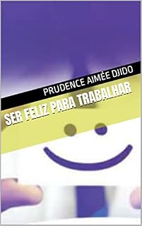 Livro SER FELIZ PARA TRABALHAR