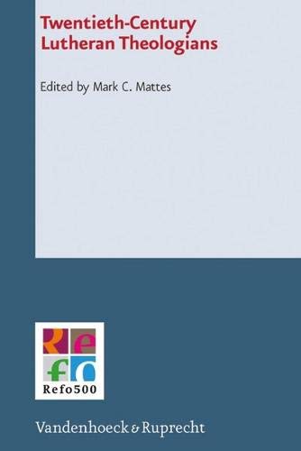 Twentieth-Century Lutheran Theologians (Refo500 Academic Studies (R5as)) by Mark Mattes