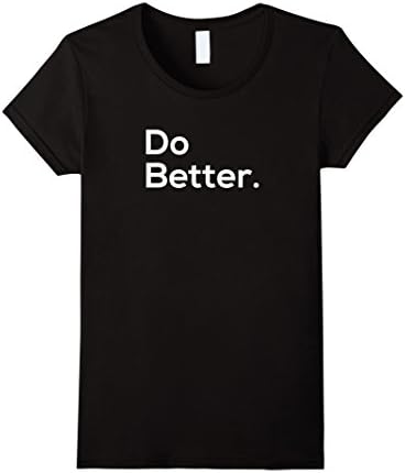 Women's Do Better. Graphic Motivational T-Shirt XL Black