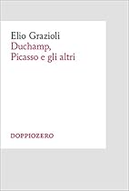 Duchamp; Picasso e gli altri (Italian Edition)