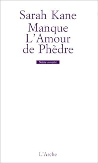 Manque L Amour De Phedre Sarah Kane Babelio