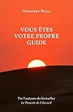 Vous êtes votre propre guide (French Edition) by Nassrine Reza