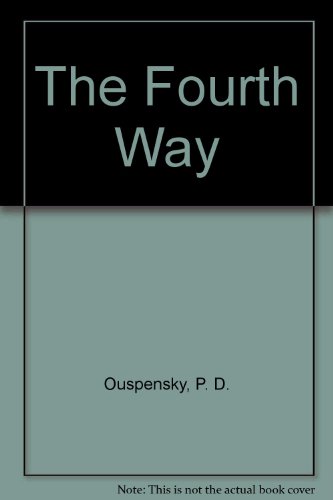 The Fourth Way, a Lucid Explanation of the Prac... B000OFDLRU Book Cover