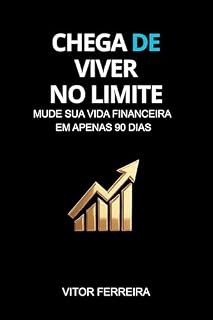 Livro CHEGA DE VIVER NO LIMITE: Mude Sua Vida Financeira em Apenas 90 Dias