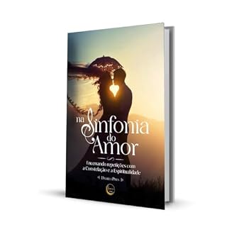 Livro Na Sinfonia do Amor: Encerrando Repetições com a Constelação e a Espiritualidade