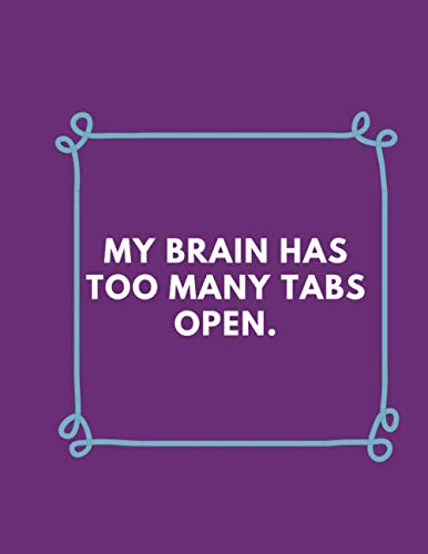My Brain Has Too Many Tabs Open.: College Ruled Notebook | 8.5 x 11 notebook | composition notebook college ruled|120 Pages Notebook